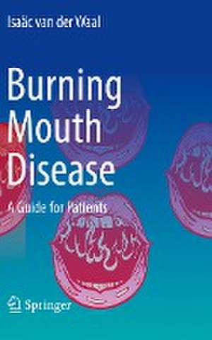 Burning Mouth Disease: A Guide for Patients de Isaäc van der Waal