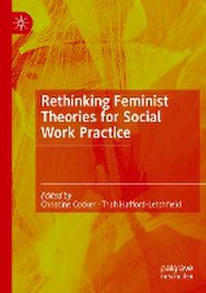 Rethinking Feminist Theories for Social Work Practice de Christine Cocker