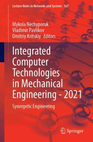 Integrated Computer Technologies in Mechanical Engineering - 2021: Synergetic Engineering de Mykola Nechyporuk