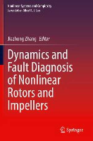 Dynamics and Fault Diagnosis of Nonlinear Rotors and Impellers de Jiazhong Zhang