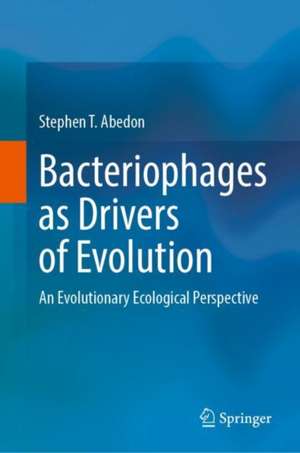 Bacteriophages as Drivers of Evolution: An Evolutionary Ecological Perspective de Stephen T. Abedon