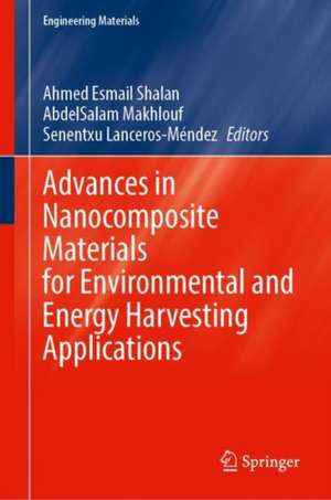 Advances in Nanocomposite Materials for Environmental and Energy Harvesting Applications de Ahmed Esmail Shalan