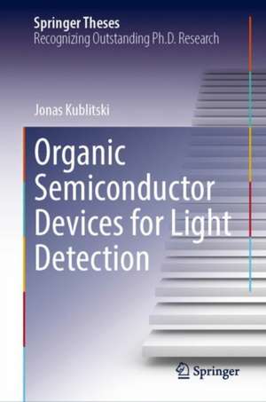 Organic Semiconductor Devices for Light Detection de Jonas Kublitski