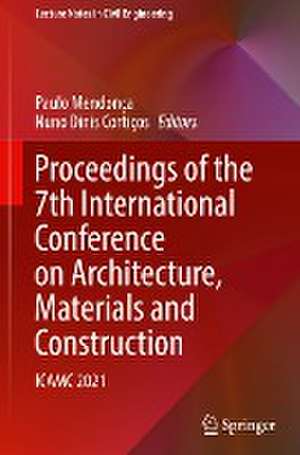 Proceedings of the 7th International Conference on Architecture, Materials and Construction: ICAMC 2021 de Paulo Mendonça