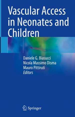 Vascular Access in Neonates and Children de Daniele G. Biasucci