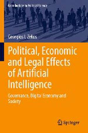 Political, Economic and Legal Effects of Artificial Intelligence: Governance, Digital Economy and Society de Georgios I. Zekos