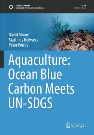 Aquaculture: Ocean Blue Carbon Meets UN-SDGS de David Moore