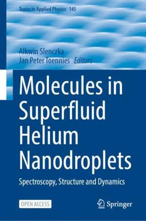 Molecules in Superfluid Helium Nanodroplets: Spectroscopy, Structure, and Dynamics de Alkwin Slenczka