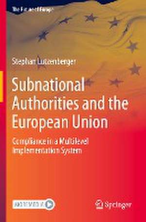 Subnational Authorities and the European Union: Compliance in a Multilevel Implementation System de Stephan Lutzenberger