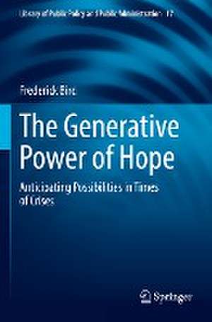 The Generative Power of Hope: Anticipating Possibilities in Times of Crises de Frederick Bird