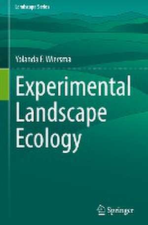 Experimental Landscape Ecology de Yolanda F. Wiersma