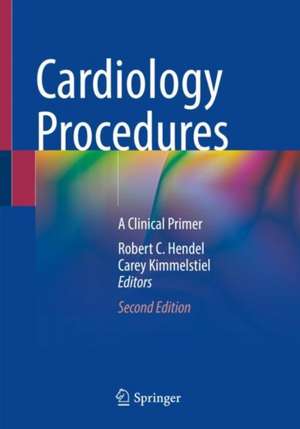 Cardiology Procedures: A Clinical Primer de Robert C. Hendel