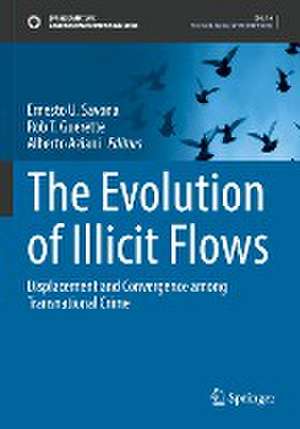 The Evolution of Illicit Flows: Displacement and Convergence among Transnational Crime de Ernesto U. Savona