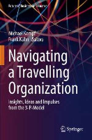 Navigating a Travelling Organization: Insights, Ideas and Impulses from the 3-P-Model de Michael Kempf