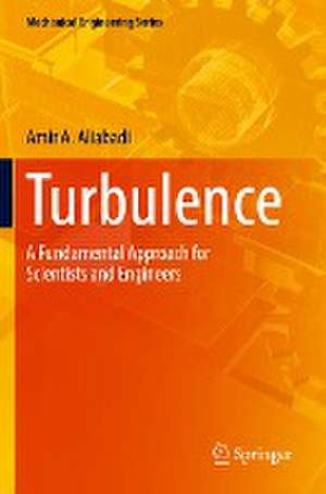 Turbulence: A Fundamental Approach for Scientists and Engineers de Amir A. Aliabadi