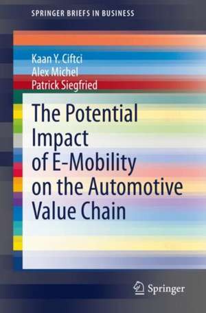 The Potential Impact of E-Mobility on the Automotive Value Chain de Kaan Y. Ciftci