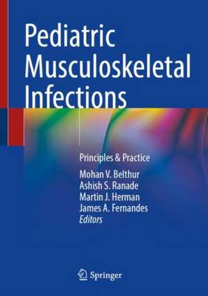 Pediatric Musculoskeletal Infections: Principles & Practice de Mohan V. Belthur