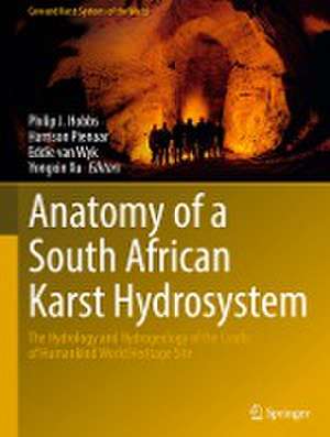 Anatomy of a South African Karst Hydrosystem: The Hydrology and Hydrogeology of the Cradle of Humankind World Heritage Site de Philip J. Hobbs