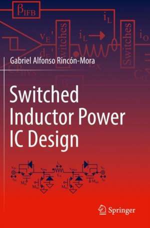 Switched Inductor Power IC Design de Gabriel Alfonso Rincón-Mora