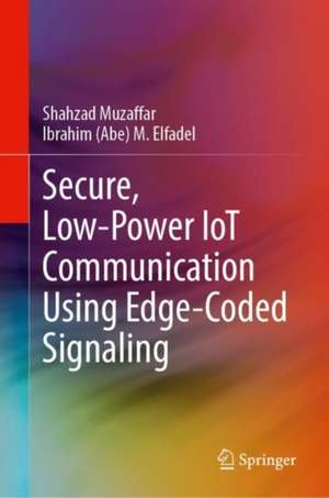 Secure, Low-Power IoT Communication Using Edge-Coded Signaling de Shahzad Muzaffar