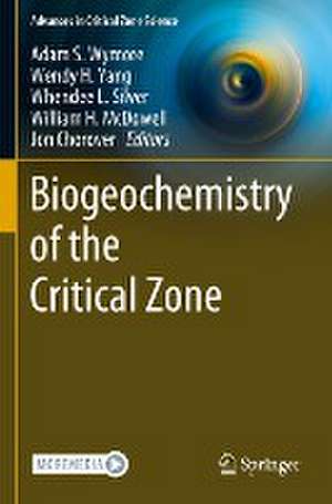 Biogeochemistry of the Critical Zone de Adam S. Wymore