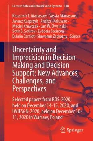 Uncertainty and Imprecision in Decision Making and Decision Support: New Advances, Challenges, and Perspectives: Selected papers from BOS-2020, held on December 14-15, 2020, and IWIFSGN-2020, held on December 10-11, 2020 in Warsaw, Poland de Krassimir T. Atanassov