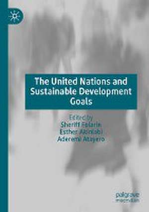 The United Nations and Sustainable Development Goals de Sheriff Folarin