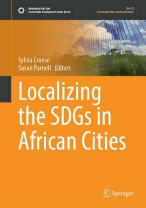 Localizing the SDGs in African Cities de Sylvia Croese