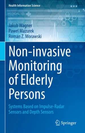 Non-invasive Monitoring of Elderly Persons: Systems Based on Impulse-Radar Sensors and Depth Sensors de Jakub Wagner