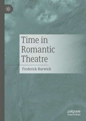 Time in Romantic Theatre de Frederick Burwick