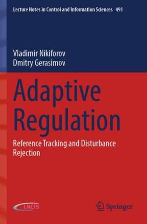 Adaptive Regulation: Reference Tracking and Disturbance Rejection de Vladimir Nikiforov