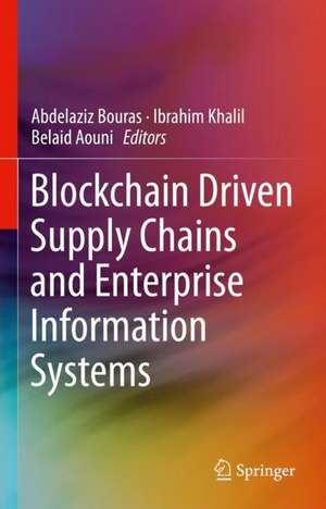 Blockchain Driven Supply Chains and Enterprise Information Systems de Abdelaziz Bouras