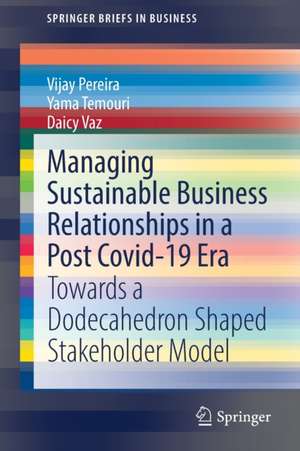 Managing Sustainable Business Relationships in a Post Covid-19 Era: Towards a Dodecahedron Shaped Stakeholder Model de Vijay Pereira