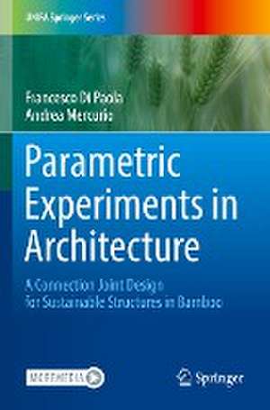 Parametric Experiments in Architecture: A Connection Joint Design for Sustainable Structures in Bamboo de Francesco Di Paola