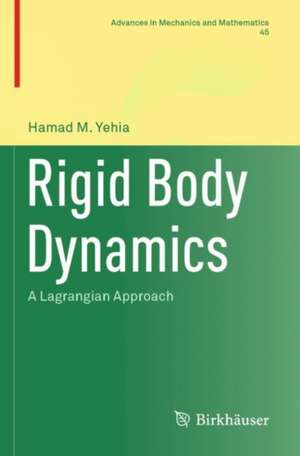 Rigid Body Dynamics: A Lagrangian Approach de Hamad M. Yehia