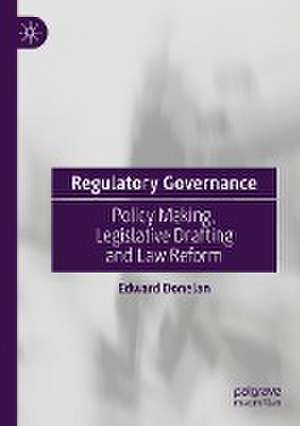 Regulatory Governance: Policy Making, Legislative Drafting and Law Reform de Edward Donelan