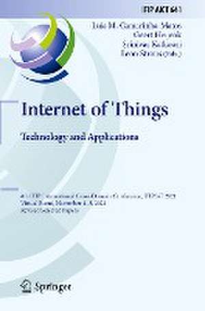 Internet of Things. Technology and Applications: 4th IFIP International Cross-Domain Conference, IFIPIoT 2021, Virtual Event, November 4–5, 2021, Revised Selected Papers de Luis M. Camarinha-Matos