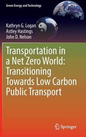 Transportation in a Net Zero World: Transitioning Towards Low Carbon Public Transport de Kathryn G. Logan