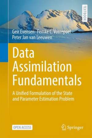 Data Assimilation Fundamentals: A Unified Formulation of the State and Parameter Estimation Problem de Geir Evensen