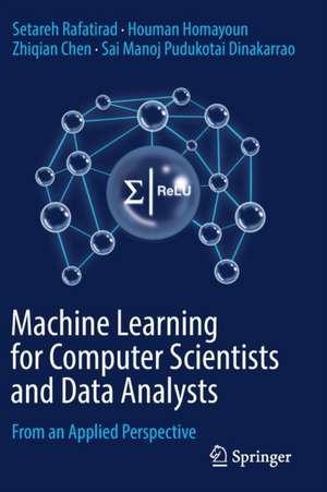 Machine Learning for Computer Scientists and Data Analysts: From an Applied Perspective de Setareh Rafatirad