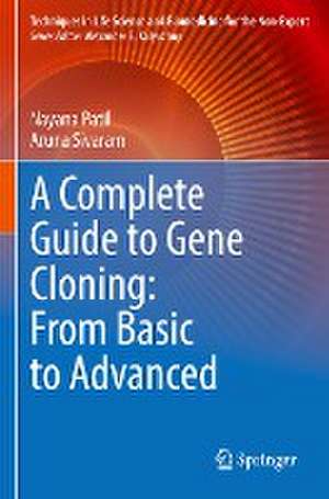 A Complete Guide to Gene Cloning: From Basic to Advanced de Nayana Patil