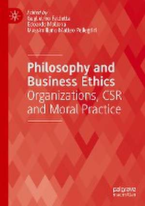 Philosophy and Business Ethics: Organizations, CSR and Moral Practice de Guglielmo Faldetta