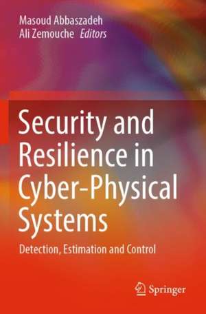 Security and Resilience in Cyber-Physical Systems: Detection, Estimation and Control de Masoud Abbaszadeh