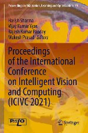 Proceedings of the International Conference on Intelligent Vision and Computing (ICIVC 2021) de Harish Sharma