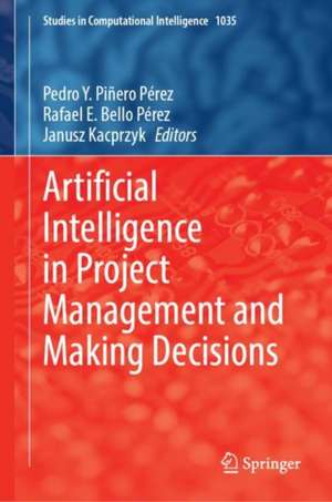 Artificial Intelligence in Project Management and Making Decisions de Pedro Y. Piñero Pérez