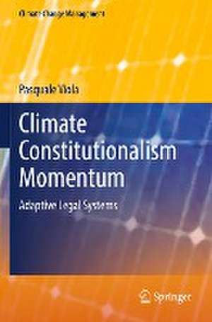 Climate Constitutionalism Momentum: Adaptive Legal Systems de Pasquale Viola