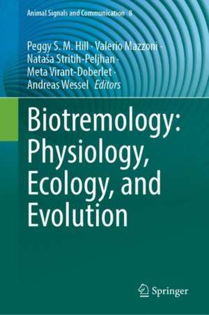 Biotremology: Physiology, Ecology, and Evolution de Peggy S. M. Hill