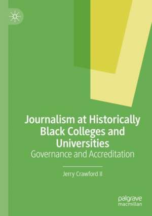 Journalism at Historically Black Colleges and Universities: Governance and Accreditation de Jerry Crawford II