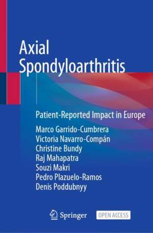 Axial Spondyloarthritis: Patient-Reported Impact in Europe de Marco Garrido-Cumbrera