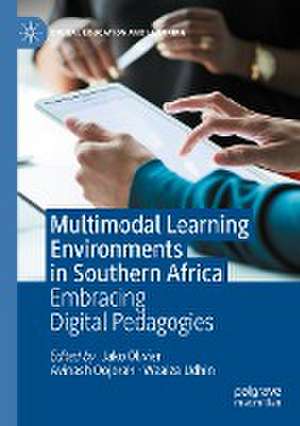 Multimodal Learning Environments in Southern Africa: Embracing Digital Pedagogies de Jako Olivier